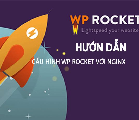 Hướng dẫn cấu hình WP Rocket với Nginx trên VPS Hướng Dẫn Cấu Hình Wp Rocket Với Nginx